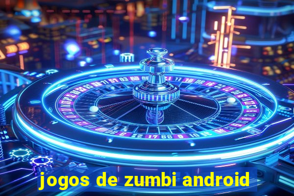 jogos de zumbi android